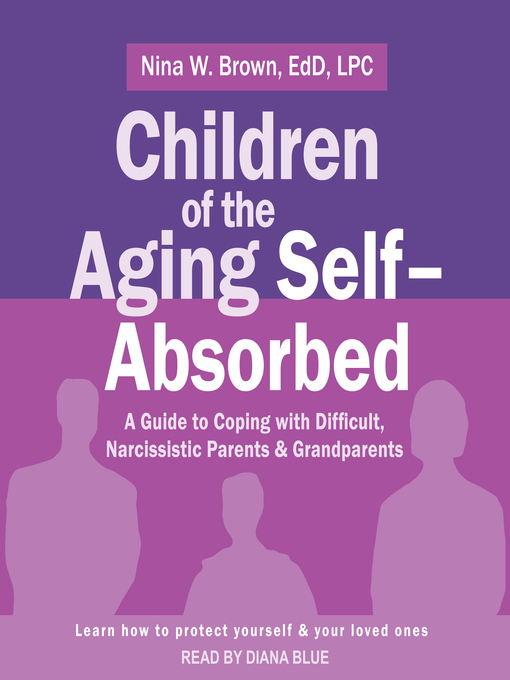 Title details for Children of the Aging Self-Absorbed by Nina W. Brown, Ed.D., LPC - Available